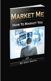bokomslag Market Me How to Market You