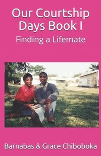 bokomslag Our Courtship Days: Finding a Life Mate