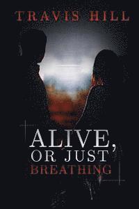 Travis Hill - Alive, or Just Breathing, Häftad