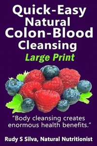 bokomslag Quick-Easy Natural Colon-Blood Cleansing: Large Print: Body cleansing creates enormous health benefits