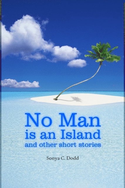 Sonya C. Dodd - No Man is an Island and other short stories, Häftad. Tillgänglighet: Lägg i varukorg