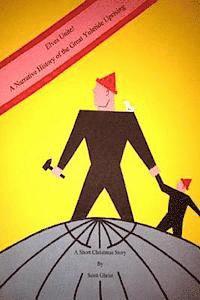 Scott Ghrist - Elves Unite! A Narrative History of the Great Yuletide Uprising: A Short Christmas Story, Häftad