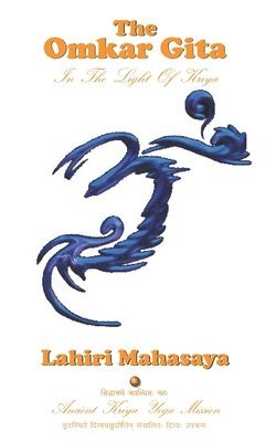 Lahiri Mahasaya - The Omkar Gita: In The Light of Kriya, Häftad