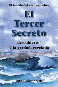 bokomslag Spanish version of The Vatican Third Secret Hoax Exposed, and the Truth Revealed
