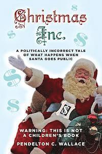 bokomslag Christmas Inc.: A politically incorrect tale of what happens when Santa goes public