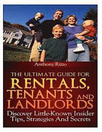 bokomslag The Ultimate Guide for Rentals, Tenants and Landlords, Discover Little-Known Insider Tips, Stratagies and Secrets