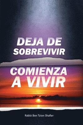 Deja de Sobrevivir Comienza a Vivir 1