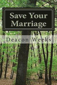 Deacon Weeks - Save Your Marriage: Twenty One Thoughts That Can Change Your Marriage For The Better, Häftad
