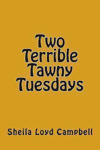 Two Terrible Tawny Tuesdays 1