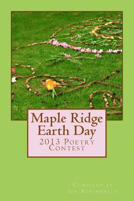 Maple Ridge Earth Day: 2013 Poetry Contest 1