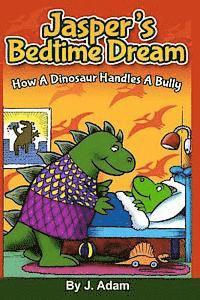bokomslag Jasper's Bedtime Dream: How A Dinosaur Handles A Bully