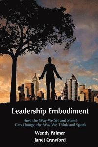 bokomslag Leadership Embodiment: How the Way We Sit and Stand Can Change the Way We Think and Speak