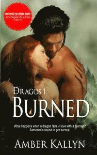 bokomslag Burned (Dragos, Book 1): (Includes Bonus short Christmas story Burned Beneath the Mistletoe: Dragos 1.5)