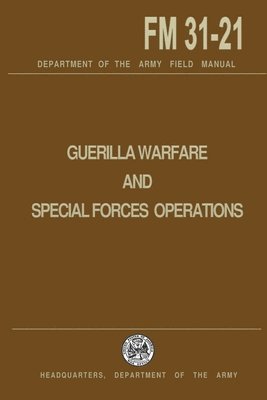 Guerrilla Warfare and Special Forces Operations Field Manual 31-21 1