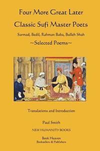 bokomslag Four More Great Later Classic Sufi Master Poets: Selected Poems: Sarmad, Bedil, Rahman Baba, Buhheh Shah