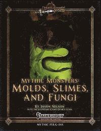 bokomslag Mythic Monsters: Molds, Slimes, and Fungi