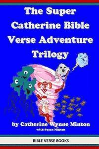 The Super Catherine Bible Verse Adventure Trilogy 1