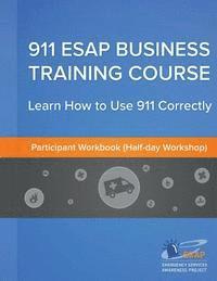 bokomslag 911 ESAP Business Training Course (Participants Manual): Become more confident in using the 911 Emergency Calling System