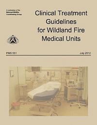 National Wildfire Coordinating Group - Clinical Treatment Guidelines for Wildland Fire Medical Units, Häftad