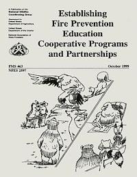 National Wildfire Coordinating Group - Establishing Fire Prevention Education Cooperative Programs and Partnerships, Häftad