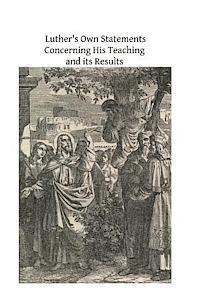 bokomslag Luther's Own Statements Concerning His Teaching and Their Results