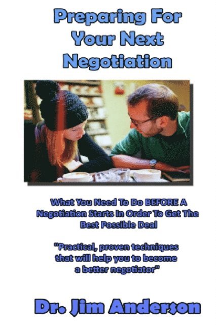 Jim Anderson - Preparing For Your Next Negotiation: What You Need To Do BEFORE A Negotiation Starts In Order To Get The Best Possible Deal, Häftad