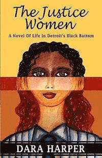 bokomslag The Justice Women: A Novel Of Life In Detroit's Black Bottom