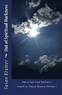 bokomslag Out of Spiritual Darkness: Sequel to Almost Heaven Volume 3