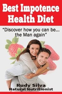 bokomslag Best Impotence Health Diet: Large Print: Erectile Dysfunction Diet for Soft Erections