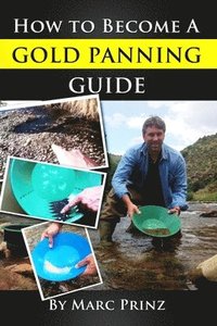 bokomslag How To Become A Gold Panning Guide