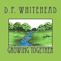 D. P. Whitehead - Growing Together, Häftad
