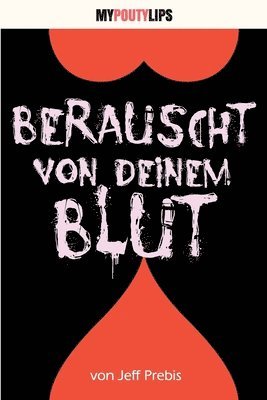 Berauscht von deinem Blut 1