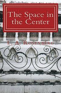The Space in the Center: A Spiritual Journey of Love 1