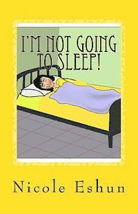 I'm not going to sleep!: Do these words sound familiar? 1