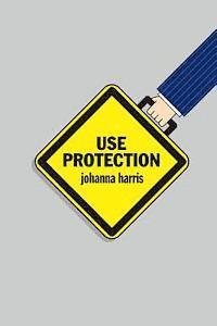 bokomslag Use Protection: An Employee's Guide to Advancement in the Workplace