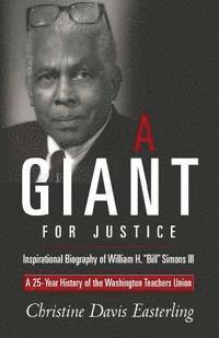 bokomslag "A Giant for Justice": A 25-Year History of the Washington Teacher's Union and a Biography of William H. "Bill" Simons III