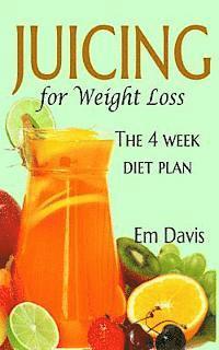 bokomslag Juicing for Weight Loss: The 4 Week Diet Plan