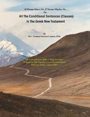 All The Conditional Sentences (Clauses) In The Greek New Testament: With complete Greek Text (Parsed). Conditional Sentences are examined as they appe 1