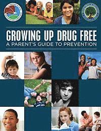 bokomslag Growing Up Drug Free: A Parent's Guide to Prevention