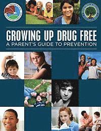 Growing Up Drug Free: A Parent's Guide to Prevention