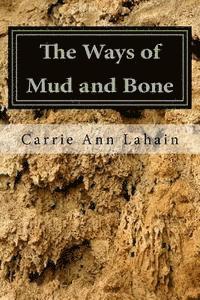 The Ways of Mud and Bone 1