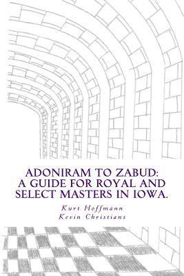 Adoniram to Zabud: A guide for new Royal and Select Masters in Iowa 1