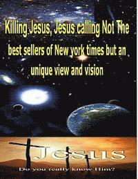 bokomslag Killing Jesus, Jesus calling Not The best sellers of new york times but an unique view and vision