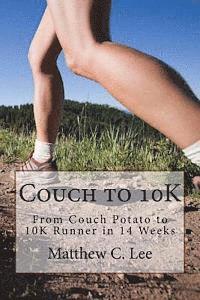 bokomslag Couch to 10K: From Couch Potato to 10K Runner in 14 Weeks