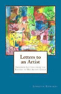 Jennifer P. Edwards - Letters to an Artist: Imagined Letters from the Father to His Artist Child, Häftad