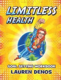 bokomslag Limitless Health: Goal Setting Workbook