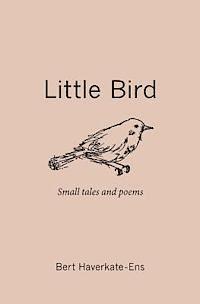 bokomslag Little Bird: Small Tales and Poems