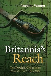 bokomslag Britannia's Reach: The Dawlish Chronicles November 1879 - April 1880