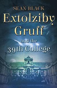 bokomslag Extolziby Gruff and the 39th College