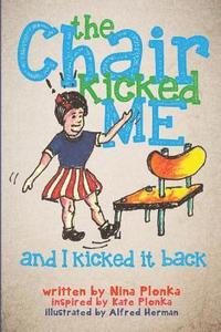 bokomslag The Chair Kicked Me and I Kicked it Back: Understanding Sensory Processing Disorder for Kids